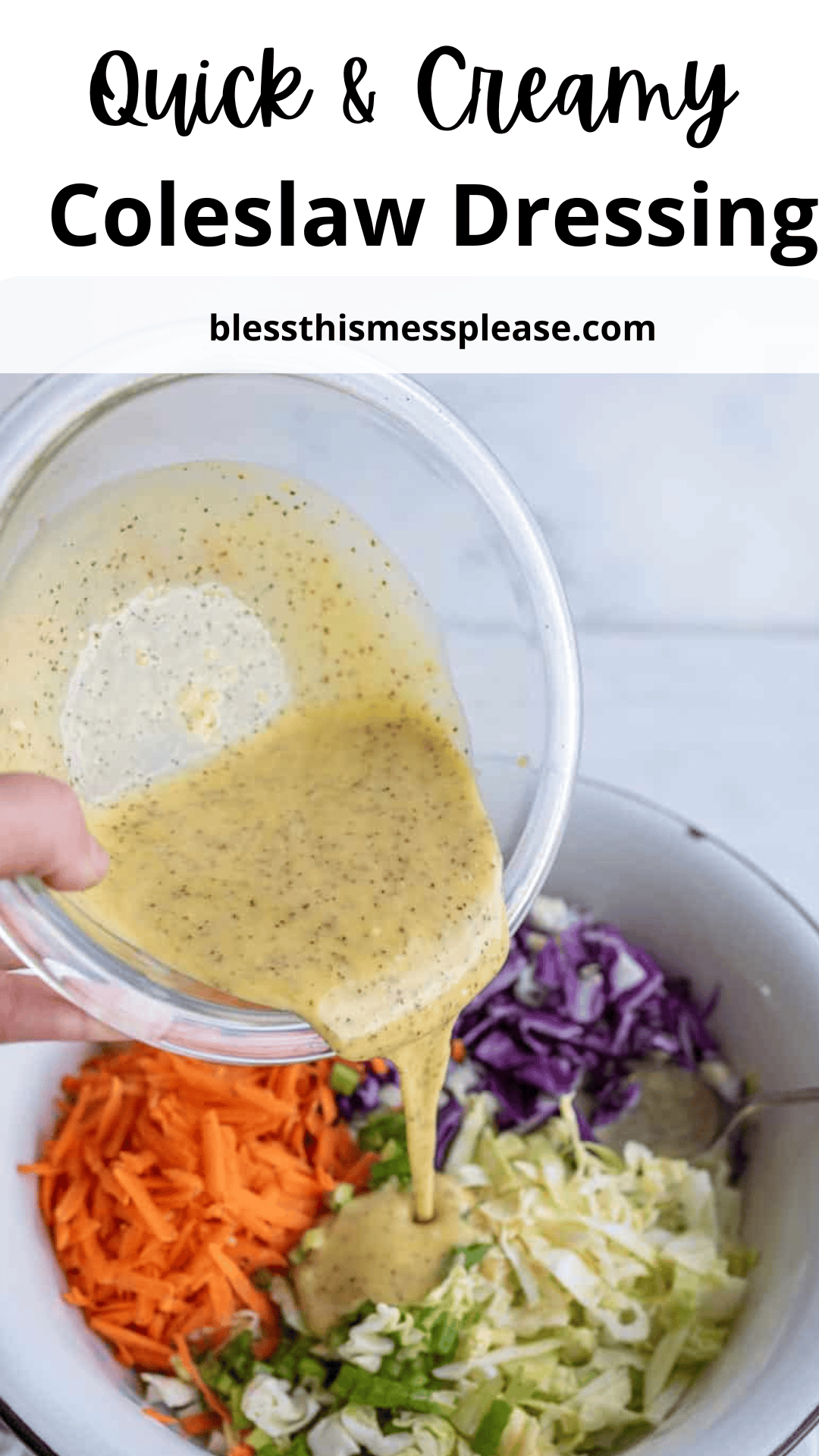 A person pours creamy coleslaw dressing recipe into a bowl filled with chopped carrots, purple cabbage, and green cabbage. Above, the text reads “Quick & Creamy Coleslaw Dressing” alongside the web address
