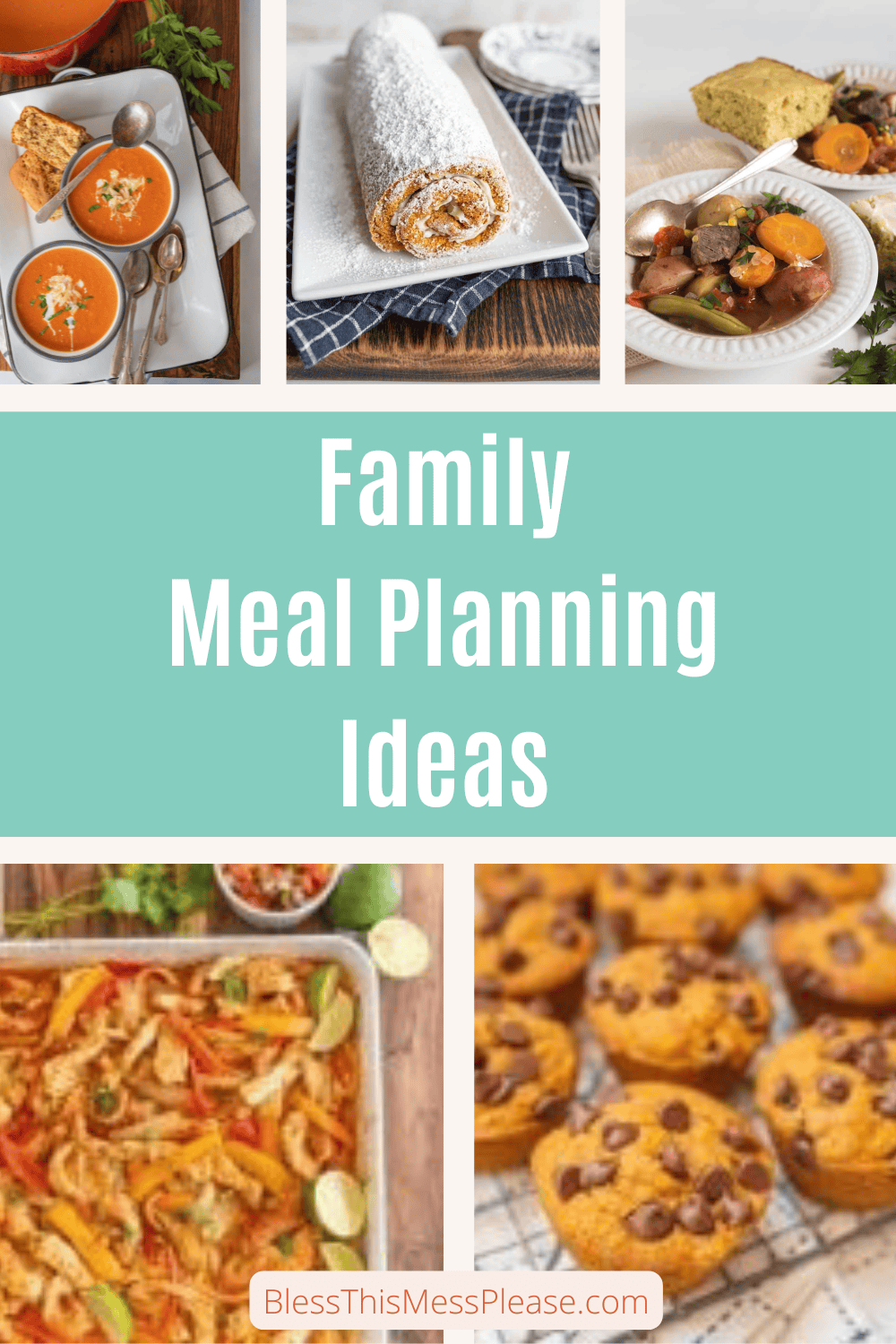 A collage of family meals, including soup, a rolled dessert, stew, a pasta dish, and chocolate chip cookies, showcases delicious family meal planning ideas with the text “Family Meal Planning Ideas” in the center.