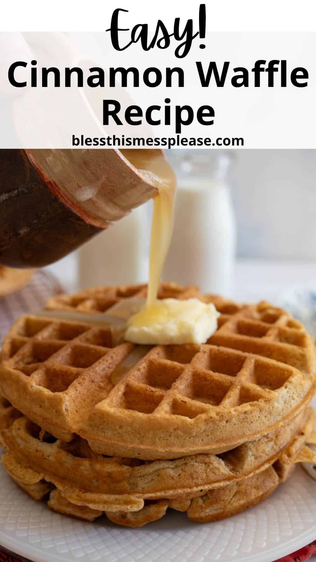 Stack of cinnamon waffles topped with butter on a plate. Syrup is being poured from a small pitcher onto the waffles. Text at the top reads, Easy! Cinnamon Waffle Recipe and includes a website name.