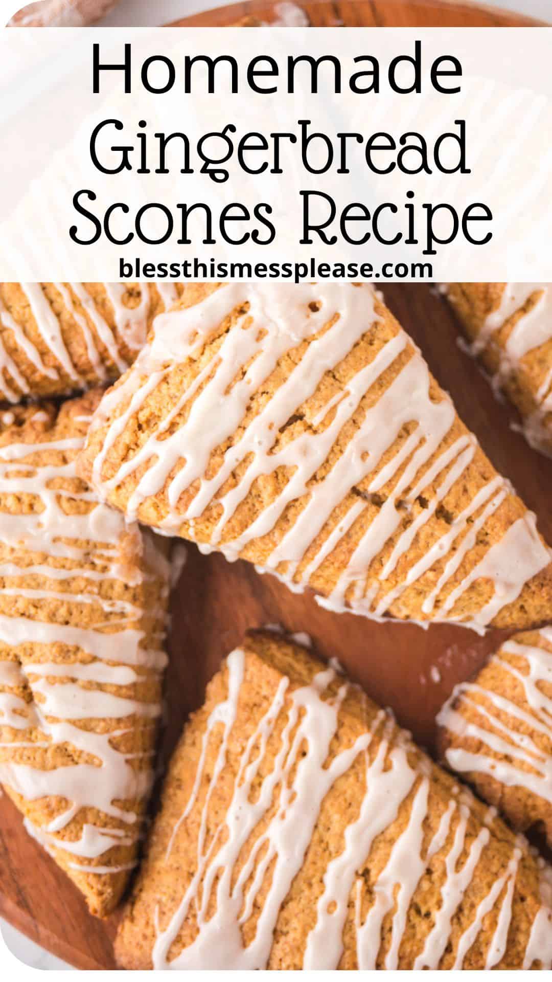 Triangular gingerbread scones with white icing drizzle are displayed on a wooden surface. Text at the top reads, Homemade Gingerbread Scones Recipe followed by a website URL.