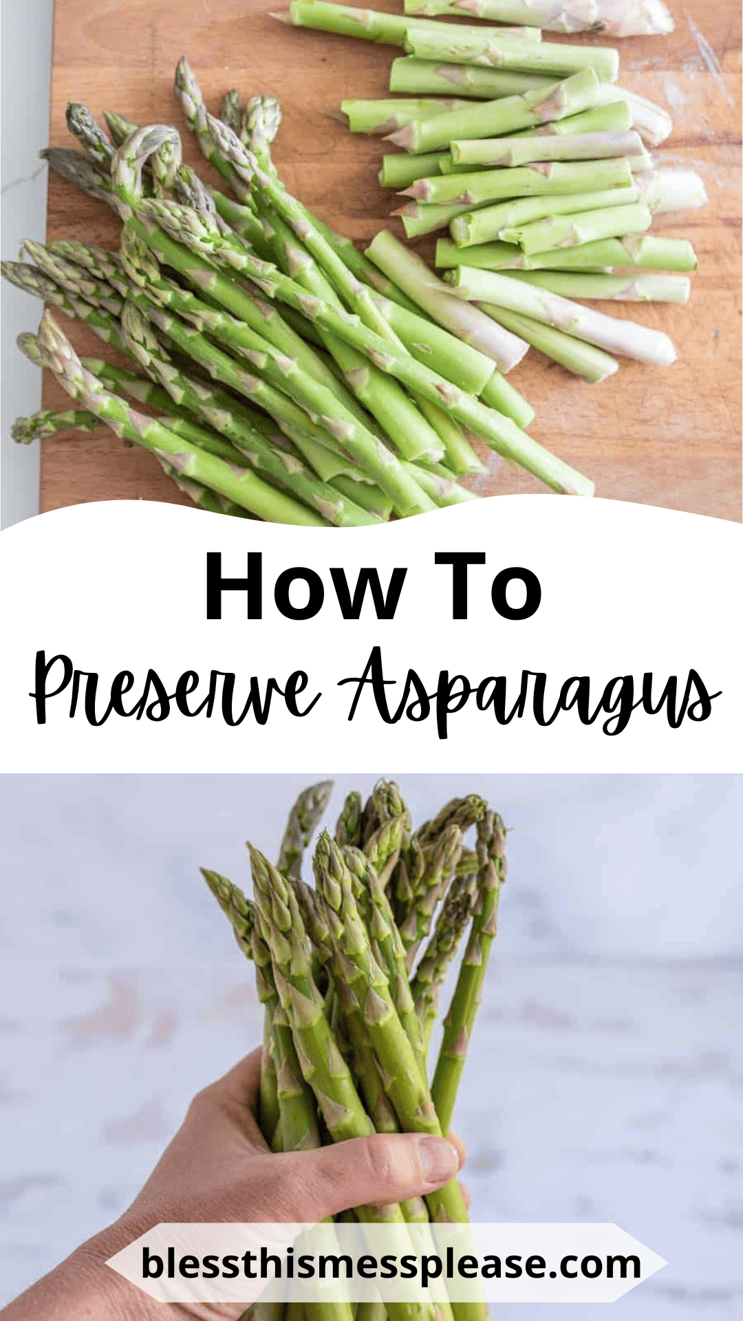 Fresh asparagus spears on a wooden cutting board above text reading How To Preserve Asparagus, with a hand holding a bunch of asparagus below. Website is at the bottom.