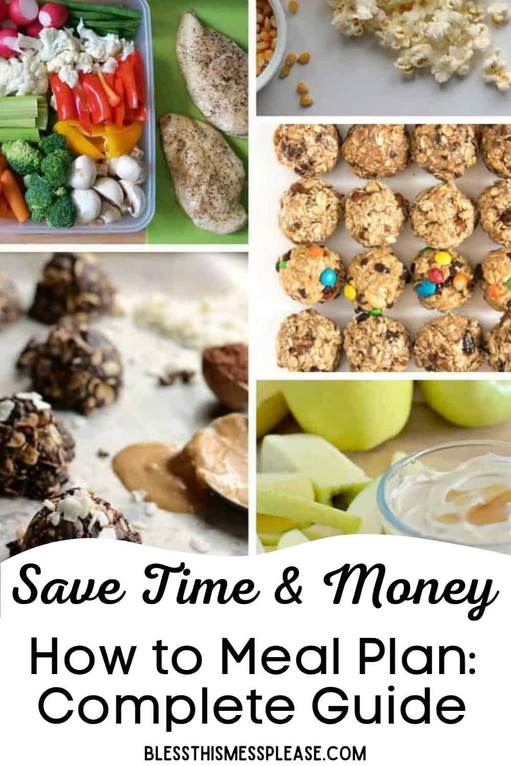 A collage shows meal-prepped vegetables, cooked chicken, popcorn, oat energy balls with chocolate chips, apple slices with dip, and text: Save Time & Money. How to Meal Plan: Complete Guide.
